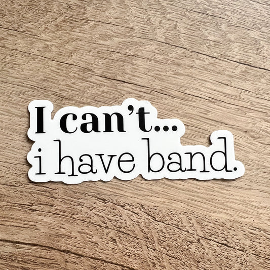 I Have Band Sticker